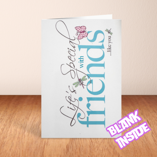 'Life is Special with Friends like You.....' BLANK Card (6x4')